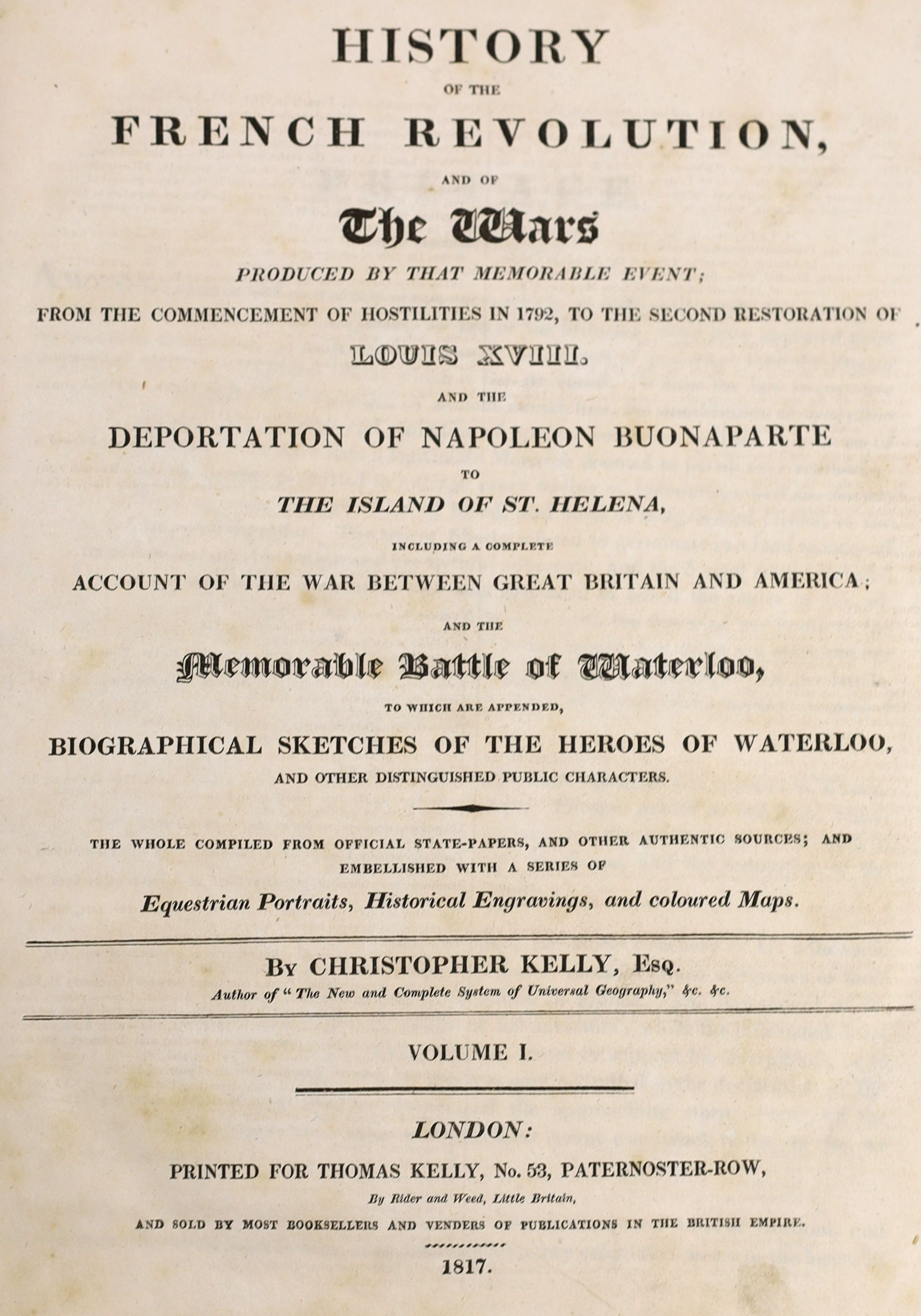 Kelly, Christopher - History of the French Revolution and of The Wars, 2 vols, 4to, calf, with 69 coloured engraved plates and maps, Thomas Kelly, London, 1817